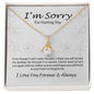 I'm Sorry For Hurting You Alluring Love Necklace For Soulmate I Love You Forever & Always