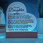 To My Daughter - I'll always be with you - Heart Acrylic Plaque