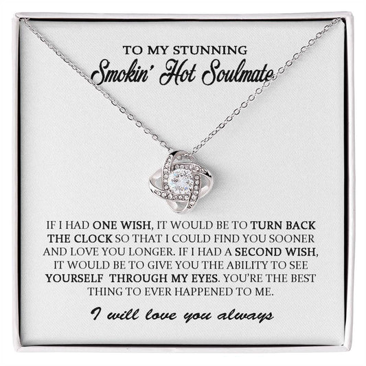 To My Stunning Smokin' Hot Soulmate I Will Love You Always Love Knot Necklace Gift